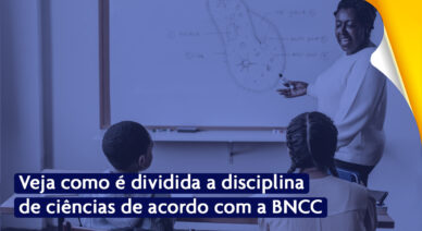 Veja como é dividida a disciplina de Ciências de acordo com a BNCC