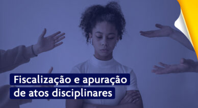 Fiscalização e apuração de atos disciplinares