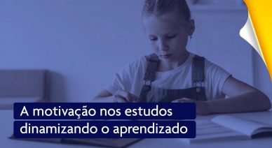 A motivação nos estudos dinamizando o aprendizado