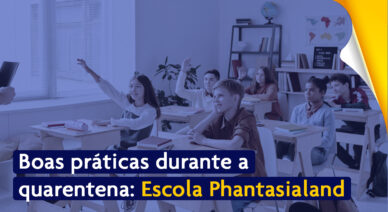 Boas práticas durante a quarentena – Escola Phantasialand (São Paulo/SP)