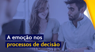 A EMOÇÃO NOS PROCESSOS DE DECISÃO